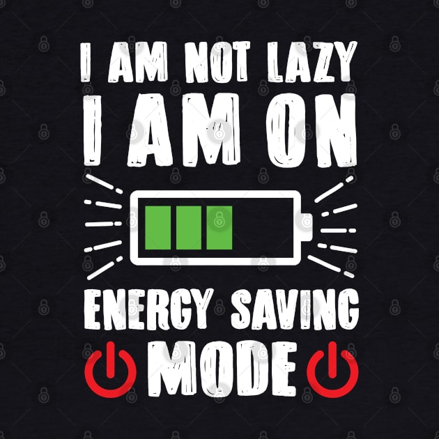 I'm Not Lazy I'm On Energy Saving Mode by TomCage